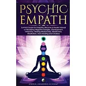 Psychic Empath: Survival Guide for Empaths, Become a Healer Instead of Absorbing Negative Energies. Development, Telepathy, Healing Me