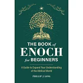 The Book of Enoch for Beginners: A Guide to Expand Your Understanding of the Biblical World