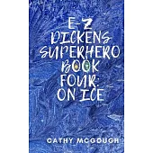 E-Z Dickens Superhero Book Four: On Ice