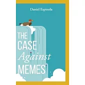 The Case Against Memes