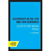 Electricity in the 17th and 18th Centuries: A Study of Early Modern Physics