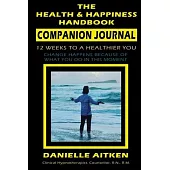 The Health and Happiness Handbook COMPANION JOURNAL