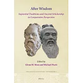 After Wisdom: Sapiential Traditions and Ancient Scholarship in Comparative Perspective