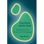 Ecocriticism and the Island: Readings from the British-Irish Archipelago