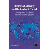 Business Continuity and the Pandemic Threat: Learning from COVID-19 while preparing for the next pandemic