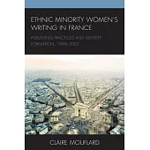 Ethnic Minority Women’s Writing in France: Publishing Practices and Identity Formation, 1998-2005