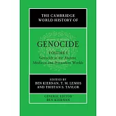The Cambridge World History of Genocide: Volume 1, Genocide in the Ancient, Medieval and Premodern Worlds