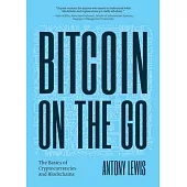 Bitcoin on the Go: The Basics of Bitcoins and Blockchains―condensed