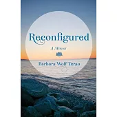 Reconfigured: A Memoir