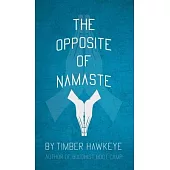 The Opposite of Namaste