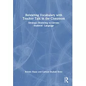 Bolstering Vocabulary with Teacher Talk in the Classroom: Strategic Modeling to Elevate Students’ Language