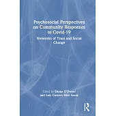 Psychosocial Perspectives on Community Responses to Covid-19: Networks of Trust and Social Change