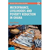 Microfinance, Livelihoods and Poverty Reduction in Ghana