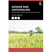 Gender and Nationalism: Perspectives on Partition Fiction and Cinema