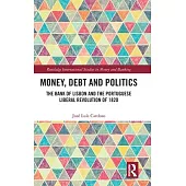 Money, Debt and Politics: The Bank of Lisbon and the Portuguese Liberal Revolution of 1820