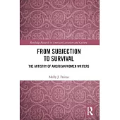 From Subjection to Survival: The Artistry of American Women Writers