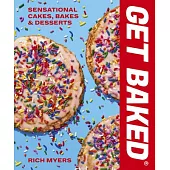 Get Baked: Sensational Cakes, Bakes & Desserts
