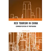 Red Tourism in China: Commodification of Propaganda