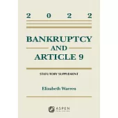 Bankruptcy Article 9 Stat Supp - 2022: 2022 Statutory Supplement