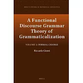 A Functional Discourse Grammar Theory of Grammaticalization: Volume 2: Formal Change