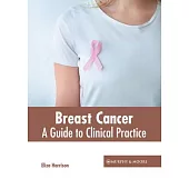 Breast Cancer: A Guide to Clinical Practice