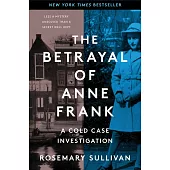 The Betrayal of Anne Frank: A Cold Case Investigation