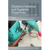Obstetric Violence and Systemic Disparities: Can Obstetrics Be Humanized and Decolonized?
