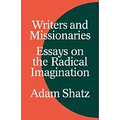 Writers and Missionaries: Essays on the Radical Imagination