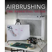 Airbrushing: The Essential Guide