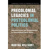 Precolonial Legacies in Postcolonial Politics: Representation and Redistribution in Decentralized West Africa