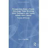 Perspectives from a Psych-Oncology Team Working with Teenagers and Young Adults with Cancer: Thrown Off Course