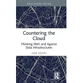 Countering the Cloud: Thinking with and Against Data Infrastructures