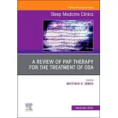 A Review of Pap Therapy for the Treatment of Osa, an Issue of Sleep Medicine Clinics: Volume 17-4