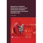 Research on Interbank Relationship and Economic Performance of Modern Banking Industry During the Republican Era