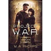 Project W.A.R. The Complete Trilogy