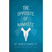 The Opposite of Namaste