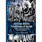 African Battle Traditions of Insult: Verbal Arts, Song-Poetry, and Performance