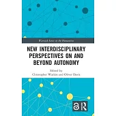 New Interdisciplinary Perspectives on and Beyond Autonomy