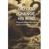 Did God Change His Mind?: Polysemantic Wordplay and Conditionality in the Book of Jonah