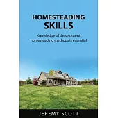 Homesteading Skills: Knowledge of these potent homesteading methods is essential