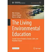 The Living Environmental Education: Sound Science Toward a Cleaner, Safer, and Healthier Future