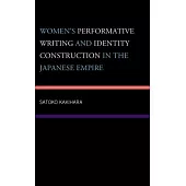 Women’s Performative Writing and Identity Construction in the Japanese Empire