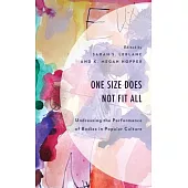 One Size Does Not Fit All: Undressing the Performance of Bodies in Popular Culture