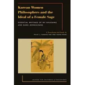 Korean Women Philosophers and the Ideal of a Female Sage: Essential Writings of Im Yungjidang and Gang Jeongildang