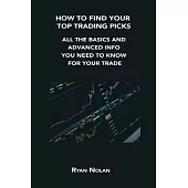 How to Find Your Top Trading Picks: All the Basics and Advanced Info You Need to Know for Your Trade