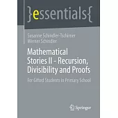 Mathematical Stories II - Recursion, Divisibility and Proofs: For Gifted Students in Primary School