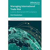 Managing International Trade Risk: Customs, Revenue and Vat Compliance