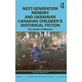 Next-Generation Memory and Ukrainian Canadian Children’s Historical Fiction