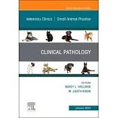 Clinical Pathology, an Issue of Veterinary Clinics of North America: Small Animal Practice: Volume 53-1