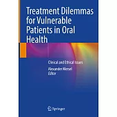 Treatment Dilemmas for Vulnerable Patients in Oral Health: Clinical and Ethical Issues